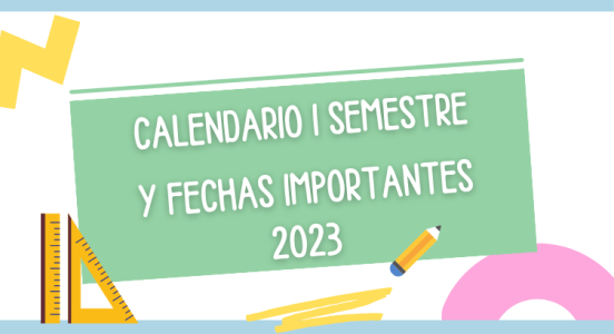 Calendario I Semestre y fechas importantes año escolar 2023🏫